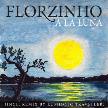 Florzinho A la Luna (Euphonic Traveller Remix)