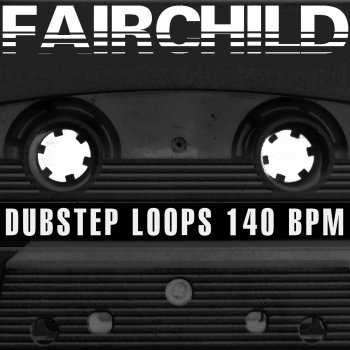 Fairchild Dubstep Loop 04