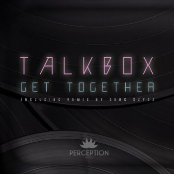 Talk Box Get Together - Serg Szysz Together Remix