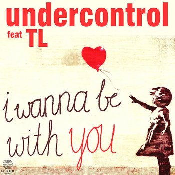 Undercontrol feat. TL I wanna be with you - GS Mellow Mix