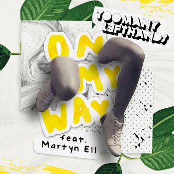 TooManyLeftHands feat. Martyn Ell On My Way