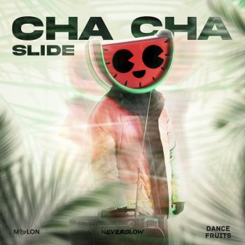 MELON feat. NEVERGLOW & Dance Fruits Music Cha Cha Slide (Dance)