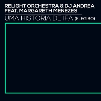 Relight Orchestra feat. DJ Andrea & Margareth Menezes Uma Historia de Ifa (Elegibo) - Mark Lanzetta Raggamix