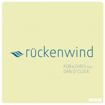 Rob & Chris feat. Dan O'Clock Rückenwind (Club Mix)