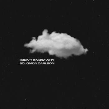 Solomon Carlson I Don't Know Why