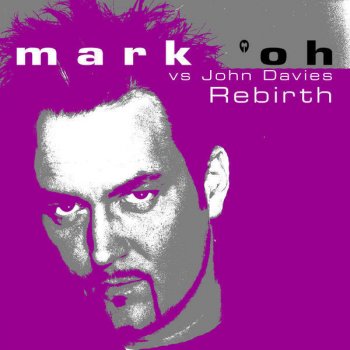 Mark 'Oh feat. John Davies Rebirth ((Original Short Mix))