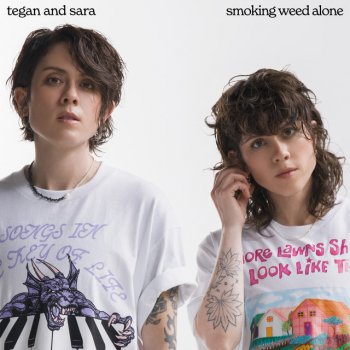 Исполнитель Tegan and Sara, альбом Smoking Weed Alone