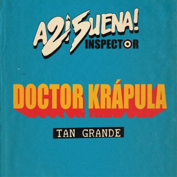 Inspector feat. Doctor Krápula Tan Grande