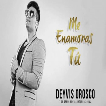 Deyvis Orosco Me Enamoras Tú