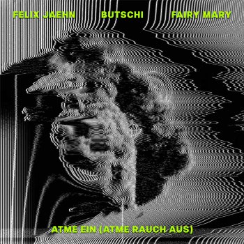 Butschi feat. Felix Jaehn & Fairy Mary Atme Ein (Atme Rauch Aus)