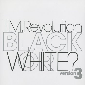 T.M.Revolution BLACK OR WHITE? version 3 DA extend