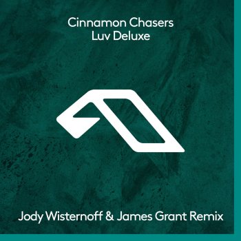 Cinnamon Chasers Luv Deluxe (Jody Wisternoff & James Grant Remix)