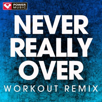Power Music Workout Never Really Over - Extended Workout Remix