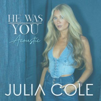 Julia Cole He Was You (Acoustic)