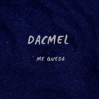 Dacmel Me queda