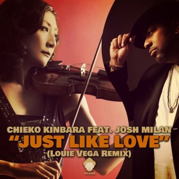 Chieko Kinbara feat. Josh Milan Just Like Love (Louie Vega Club Remix)