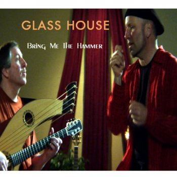 Glass House Bring Me the Hammer