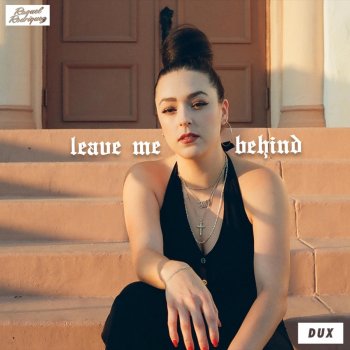 Raquel Rodriguez feat. Dux Leave Me Behind