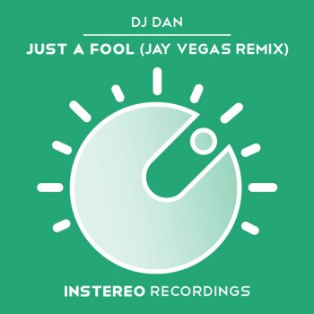 DJ Dan feat. Jay Vegas Just A Fool - Jay Vegas Remix
