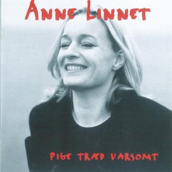 Anne Linnet Pige Træd Varsomt