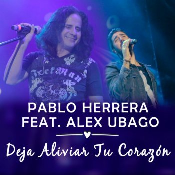 Pablo Herrera feat. Alex Ubago Deja Aliviar Tu Corazón