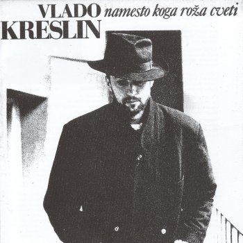 Vlado Kreslin Namesto koga roza cveti