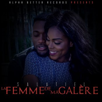 Salatiel La femme de ma galère