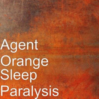 Исполнитель Agent Orange, альбом Sleep Paralysis - Single