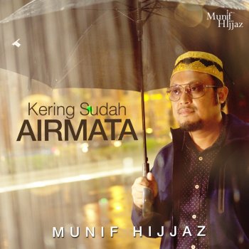 Munif Hijjaz Kering Sudah Airmata