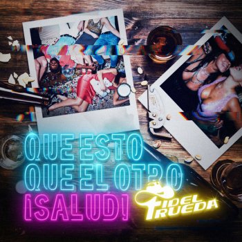 Fidel Rueda Que Esto Que El Otro ¡Salud!