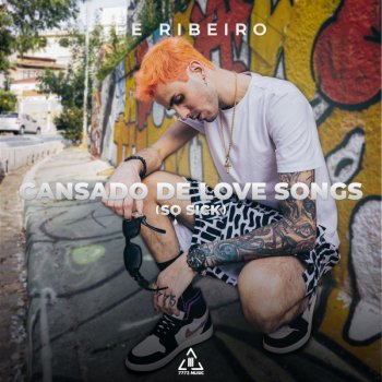 Fe Ribeiro Cansado De Love Songs (So Sick)