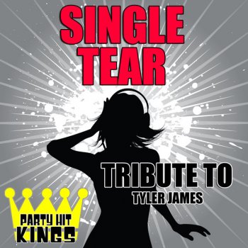 Party Hit Kings Single Tear (Tribute to Tyler James)