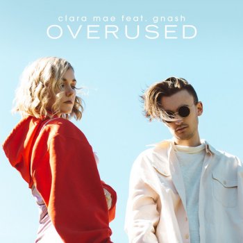 Clara Mae feat. gnash Overused (feat. gnash)