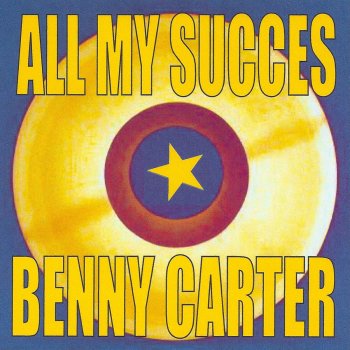Benny Carter I Can't Get Started With You