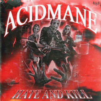 ACIDMANE Hate and Kill