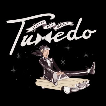 Tuxedo Doin' My Best