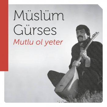 Müslüm Gürses Mutlu Ol Yeter