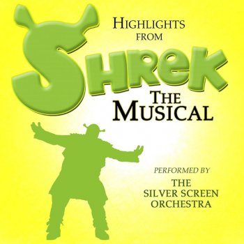 Исполнитель The Silver Screen Orchestra, альбом Highlights From Shrek The Musical