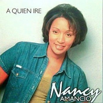 Nancy Amancio En El Nombre de Jesús