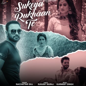 Nachattar Gill Sukeya Rukhaan Te