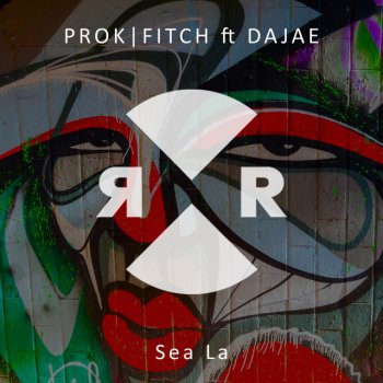 Prok & Fitch feat. Dajae Sea La