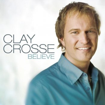 Clay Crosse Believe