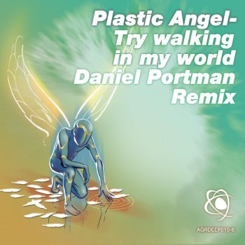 Plastic Angel Try Walking In My World - Daniel Portman Remix