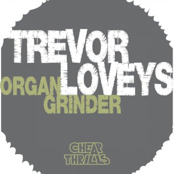 Trevor Loveys Organ Grinder (The Count aka Hervé's 'Big B Morgan' Remix)