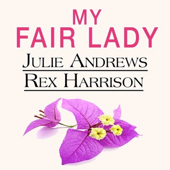 Julie Andrews feat. Rex Harrison & Robert Coote The Rain in Spain ( From "my Fair Lady" )