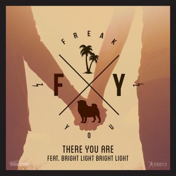 Freak You feat. Bright Light Bright Light There You Are (She's The Queen Remix)