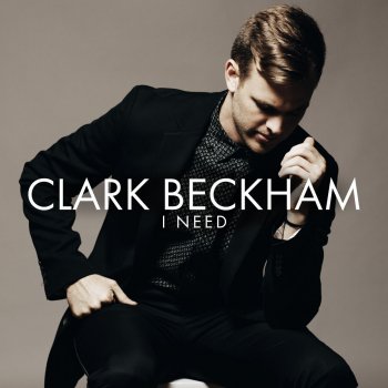Clark Beckham I Need