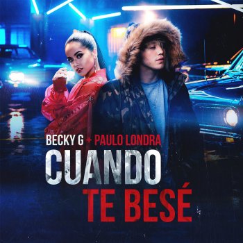 Becky G feat. Paulo Londra Cuando Te Besé