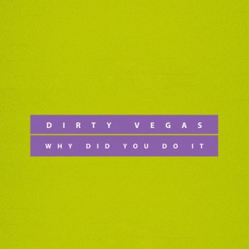 Dirty Vegas feat. MHE Why Did You Do It - MHE Remix