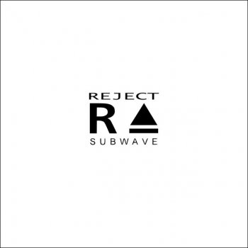Исполнитель Subwave, альбом Reject